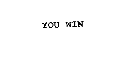 YOU WIN