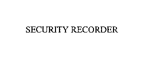 SECURITY RECORDER