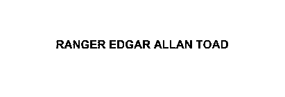 RANGER EDGAR ALLAN TOAD