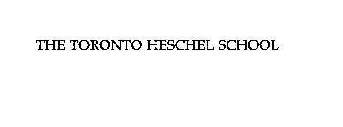 THE TORONTO HESCHEL SCHOOL