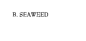 B. SEAWEED