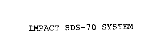 IMPACT SDS-70 SYSTEM