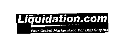 LIQUIDATION.COM YOUR GLOBAL MARKETPLACEFOR B2B SURPLUS
