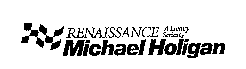 RENAISSANCE A LUXURY SERIES BY MICHAEL HOLIGAN