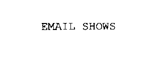 EMAIL SHOWS