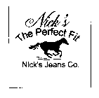 NICK'S THE PERFECT FIT NICK'S JEANS CO.
