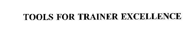 TOOLS FOR TRAINER EXCELLENCE
