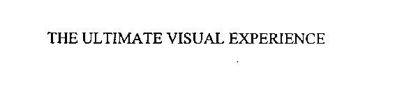THE ULTIMATE VISUAL EXPERIENCE