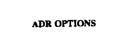 ADR OPTIONS