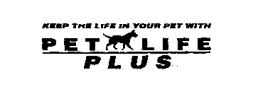 KEEP THE LIFE IN YOUR PET WITH PET LIFE PLUS