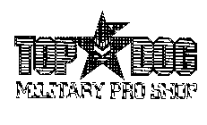 TOP DOG MILITARY PRO SHOP