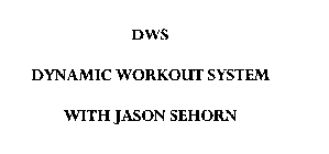 DWS DYNAMIC WORKOUT SYSTEM WITH JASON SEHORN