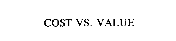 COST VS. VALUE