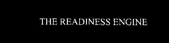 THE READINESS ENGINE