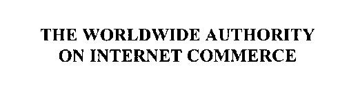 THE WORLDWIDE AUTHORITY ON INTERNET COMMERCE