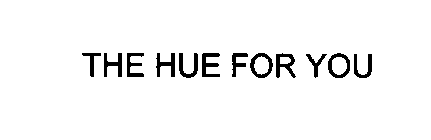 THE HUE FOR YOU