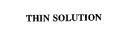 THIN SOLUTION