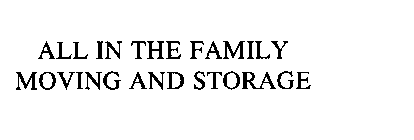 ALL IN THE FAMILY MOVING AND STORAGE