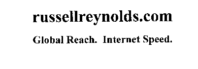 RUSSELLREYNOLDS.COM GLOBAL REACH. INTERNET SPEED.