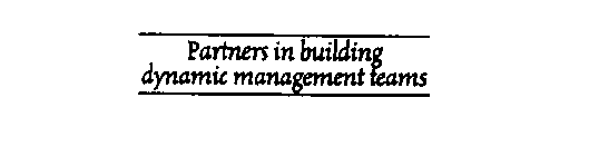 PARTNERS IN BUILDING DYNAMIC MANAGEMENT TEAMS