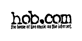 HOB.COM THE HOME OF LIVE MUSIC ON THE INTERNET