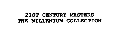 21ST CENTURY MASTERS THE MILLENNIUM COLLECTION