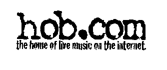 HOB.COM THE HOME OF LIVE MUSIC ON THE INTERNET