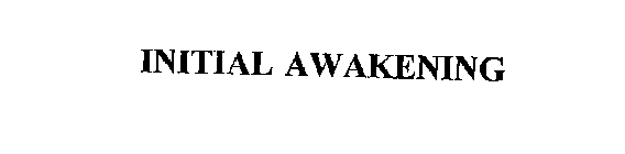 INITIAL AWAKENING