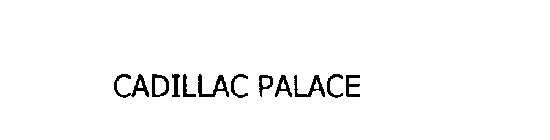 CADILLAC PALACE