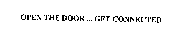 OPEN THE DOOR . . . GET CONNECTED