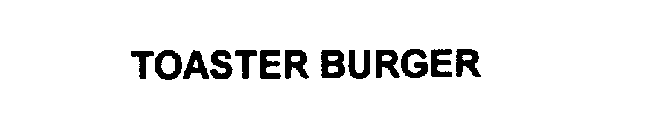 TOASTER BURGER