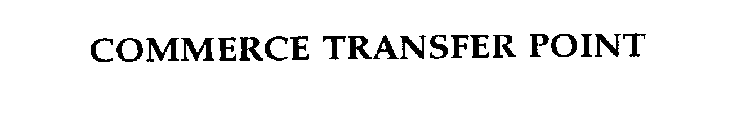 COMMERCE TRANSFER POINT