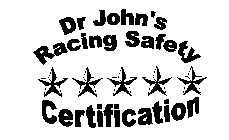DR JOHN'S RACING SAFETY CERTIFICATION