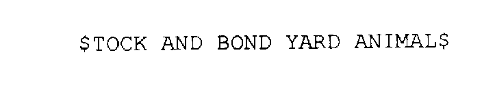 $TOCK AND BOND YARD ANIMAL$