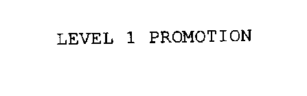 LEVEL 1 PROMOTION