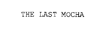 THE LAST MOCHA