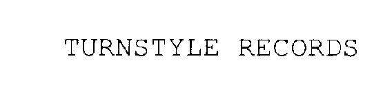 TURNSTYLE RECORDS