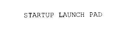 STARTUP LAUNCH PAD