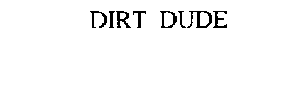 DIRT DUDE