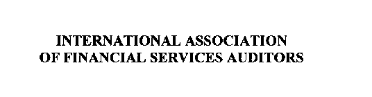 INTERNATIONAL ASSOCIATION OF FINANCIAL SERVICES AUDITORS