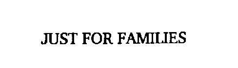 JUST FOR FAMILIES