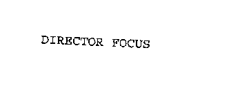 DIRECTOR FOCUS