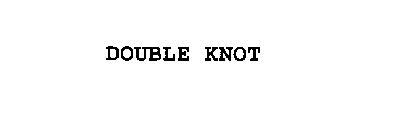 DOUBLE KNOT