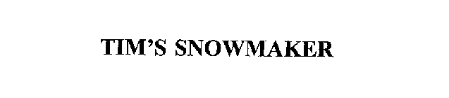 TIM'S SNOWMAKER