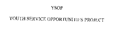 YSOP YOUTH SERVICE OPPORTUNITIES PROJECT