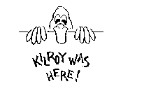 KILROY WAS HERE!