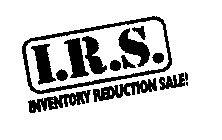 I.R.S. INVENTORY REDUCTION SALE!