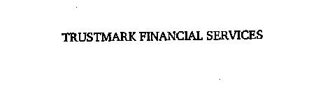 TRUSTMARK FINANCIAL SERVICES, INC.
