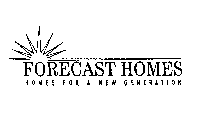 FORECAST HOMES HOMES FOR A NEW GENERATION