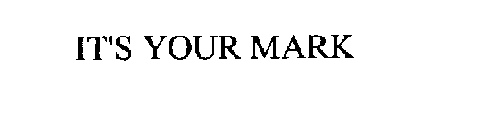 IT'S YOUR MARK